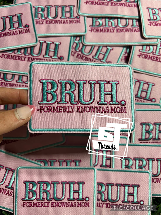 Bruh-Formally Known as Mom....Cap Patches Only